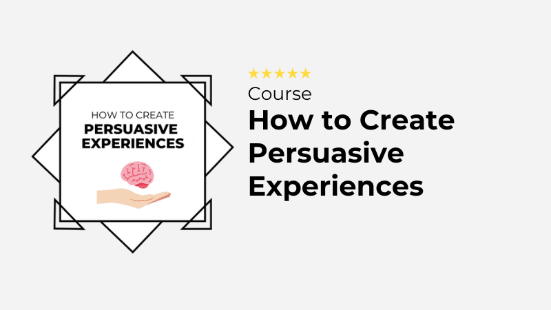 An image with a five-star rating showing an advertisement for a course titled "How to Create Persuasive Experiences." The design features a hand holding a brain icon inside a geometric frame next to the course title text.
