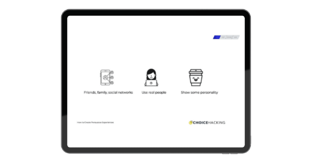 A tablet screen displaying a presentation slide with three icons and text. The first icon is a smartphone, labeled "Friends, family, social networks." The second icon is a person, labeled "Use real people." The third icon is a coffee cup, labeled "Show some personality. - Choice Hacking Academy A tablet screen displaying a presentation slide with three icons and text. The first icon is a smartphone, labeled "Friends, family, social networks." The second icon is a person, labeled "Use real people." The third icon is a coffee cup, labeled "Show some personality.