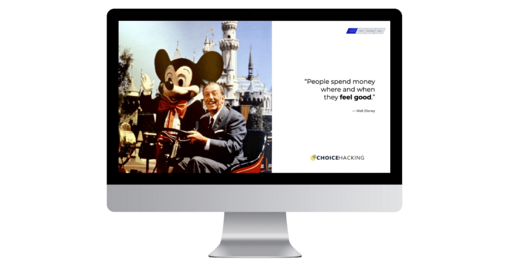 A computer screen displaying an image with two sections: one side shows a person sitting next to a large costumed character of Mickey Mouse at a theme park, and the other side features a quote by Walt Disney: "People spend money where and when they feel good." The logo "Choice Hacking" is at the bottom right. - Choice Hacking Academy A computer screen displaying an image with two sections: one side shows a person sitting next to a large costumed character of Mickey Mouse at a theme park, and the other side features a quote by Walt Disney: "People spend money where and when they feel good." The logo "Choice Hacking" is at the bottom right.