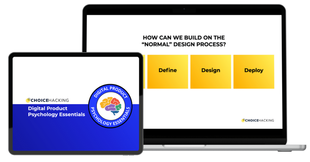 Image shows a digital course interface. On the left is a tablet displaying "Digital Product Psychology Essentials" by ChoiceHacking with a logo of a brain. On the right is a laptop screen with the text "How can we build on the 'normal' design process?" above three yellow boxes labeled "Define," "Design," and "Deploy. - Choice Hacking Academy Image shows a digital course interface. On the left is a tablet displaying "Digital Product Psychology Essentials" by ChoiceHacking with a logo of a brain. On the right is a laptop screen with the text "How can we build on the 'normal' design process?" above three yellow boxes labeled "Define," "Design," and "Deploy.