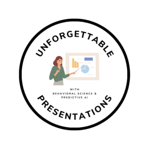 A circular logo with the text "Unforgettable Presentations" around the border. Inside, there is a person pointing to charts and graphs on a presentation screen. The text "With Behavioral Science & Predictive AI" is written below the illustration.