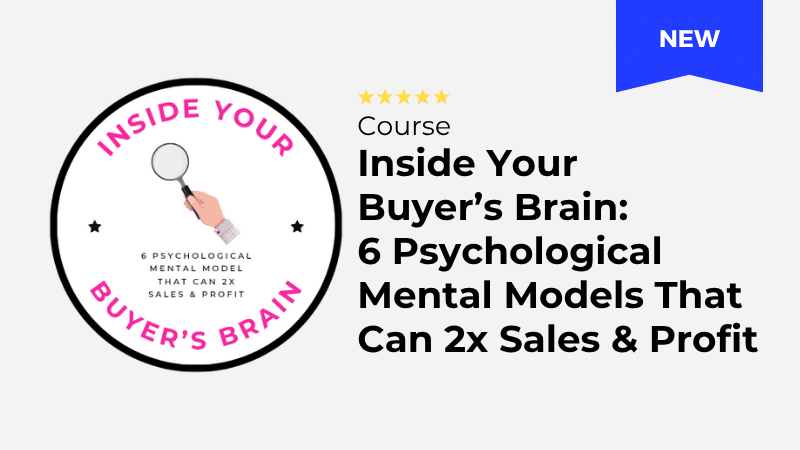 A course banner titled "Inside Your Buyer’s Brain: 6 Psychological Mental Models That Can 2x Sales & Profit" with a circular logo showing a hand holding a magnifying glass and the word "NEW" on a blue ribbon.